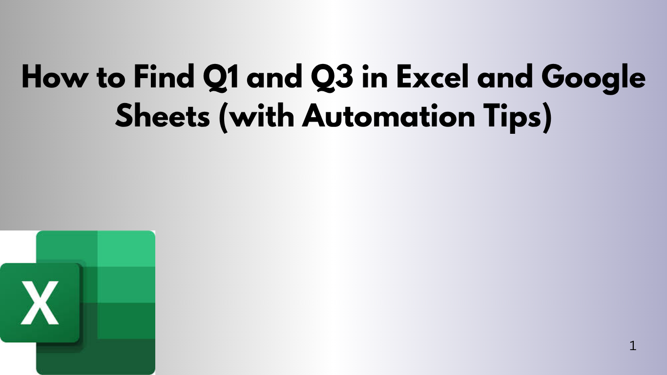 How to Find Q1 and Q3 in Excel and Google Sheets (with Automation Tips)