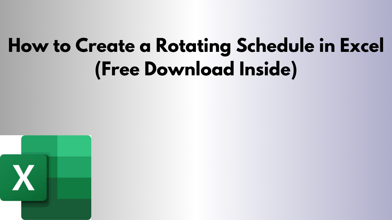 How to Create a Rotating Schedule in Excel (Free Download Inside)