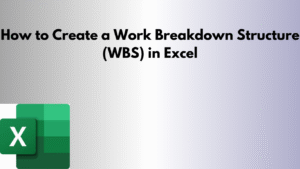 How to Create a Work Breakdown Structure (WBS) in Excel