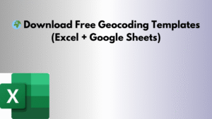🌍 Download Free Geocoding Templates (Excel + Google Sheets)
