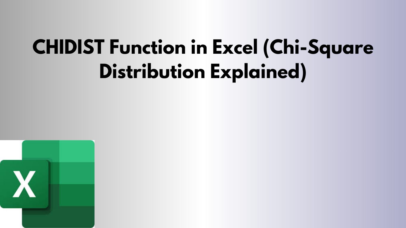 CHIDIST Function in Excel (Chi-Square Distribution Explained)