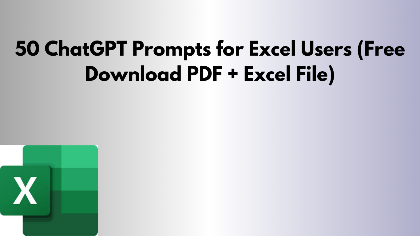 50 ChatGPT Prompts for Excel Users (Free Download PDF + Excel File)