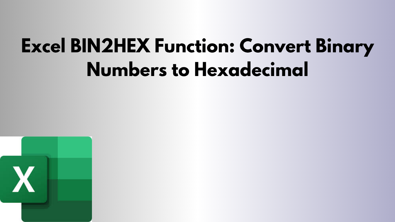 Excel BIN2HEX Function Convert Binary Numbers to Hexadecimal
